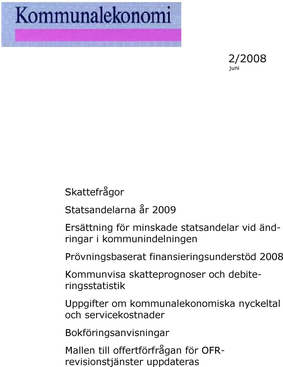 skatteprognoser och debiteringsstatistik Uppgifter om kommunalekonomiska nyckeltal och