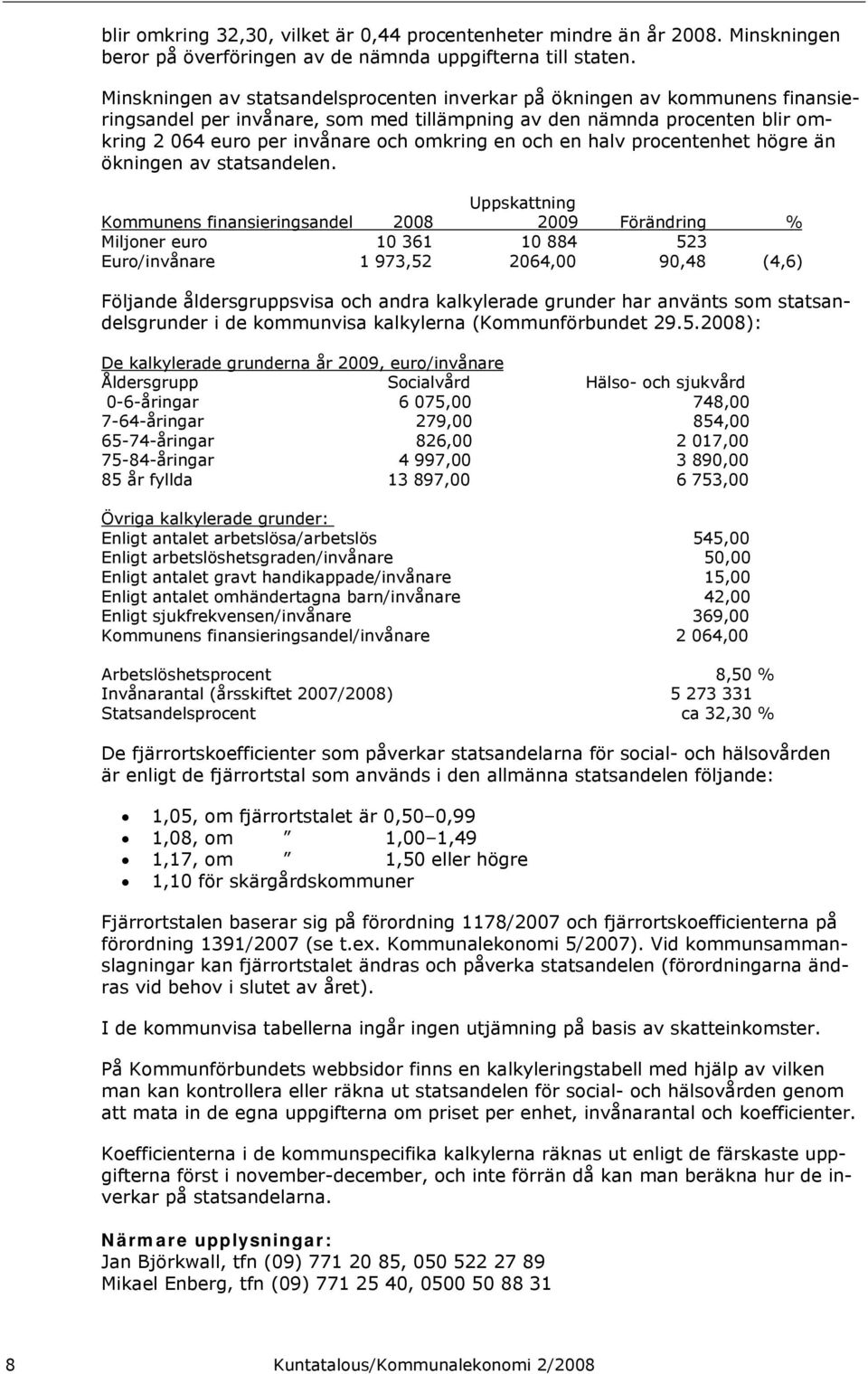 och en halv procentenhet högre än ökningen av statsandelen.