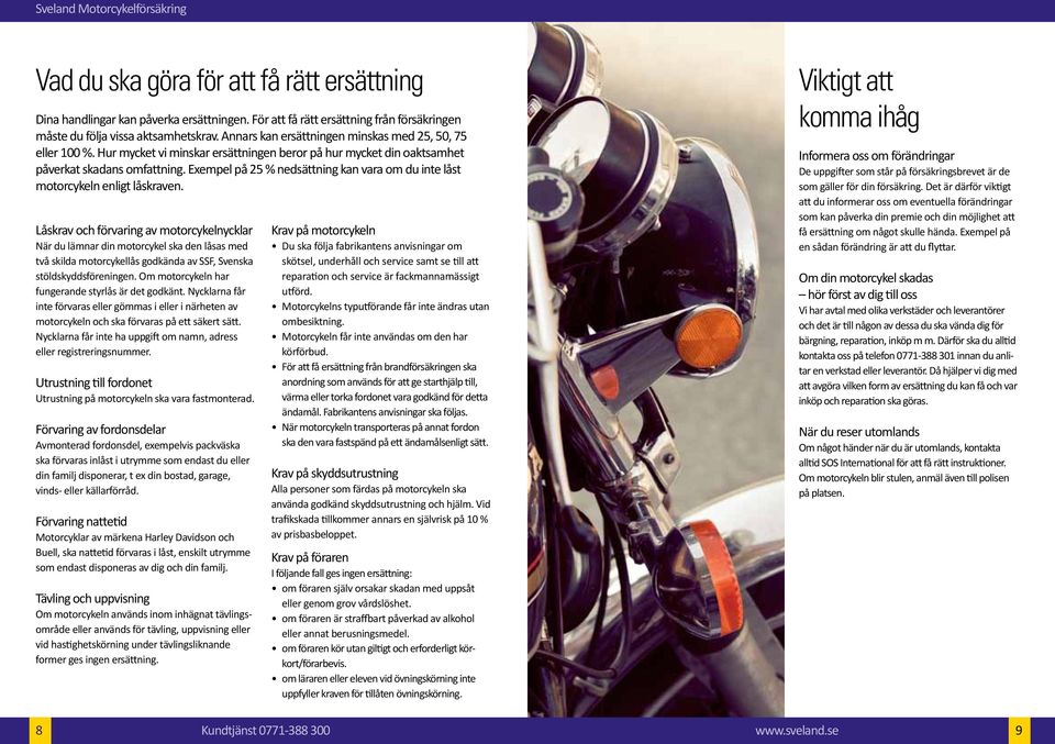 Exempel på 25 % nedsättning kan vara om du inte låst motorcykeln enligt låskraven.