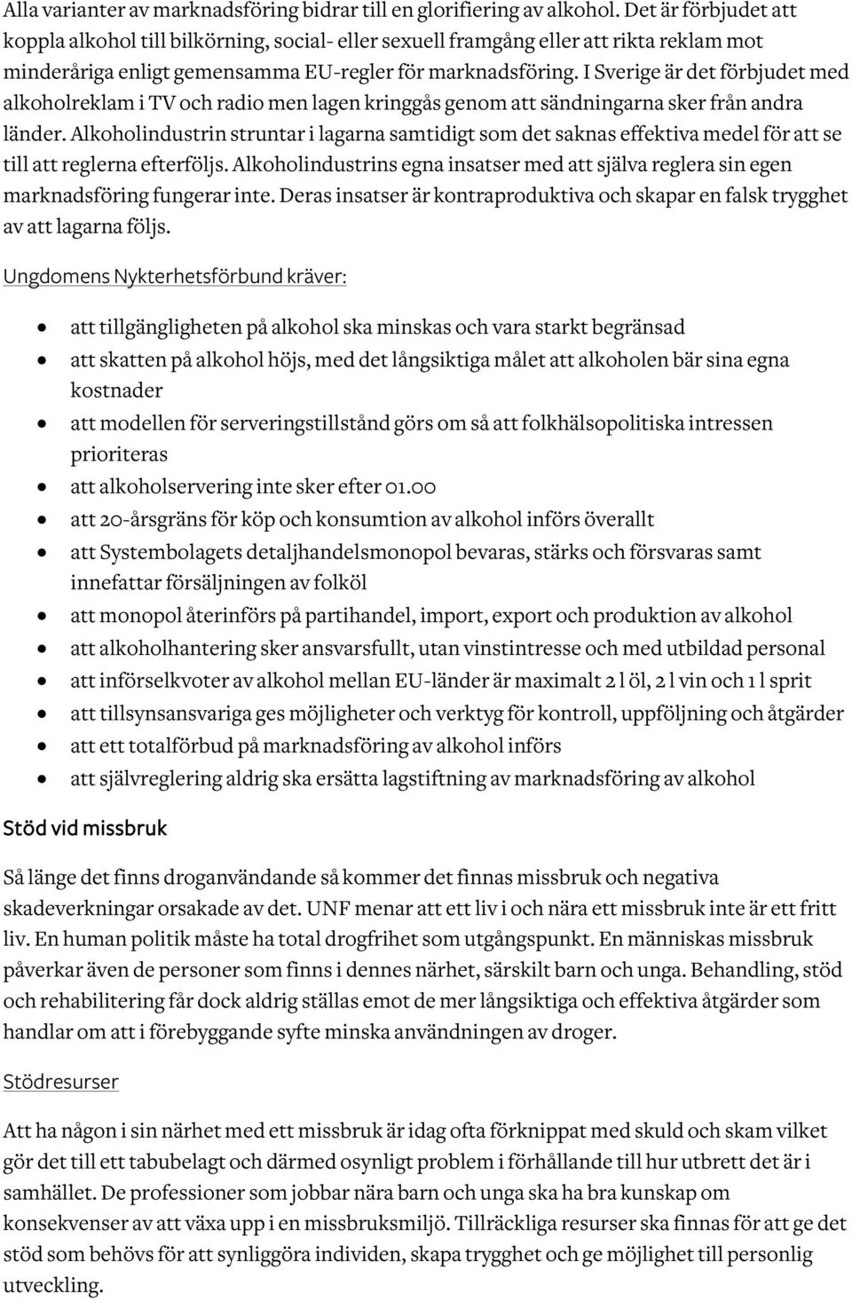 I Sverige är det förbjudet med alkoholreklam i TV och radio men lagen kringgås genom att sändningarna sker från andra länder.