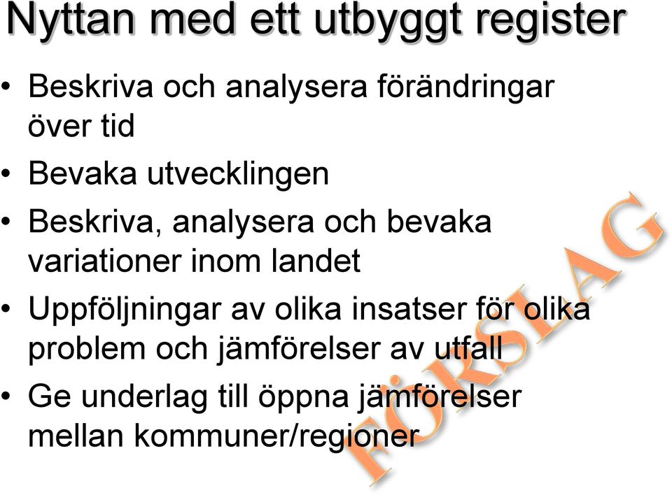 inom landet Uppföljningar av olika insatser för olika problem och