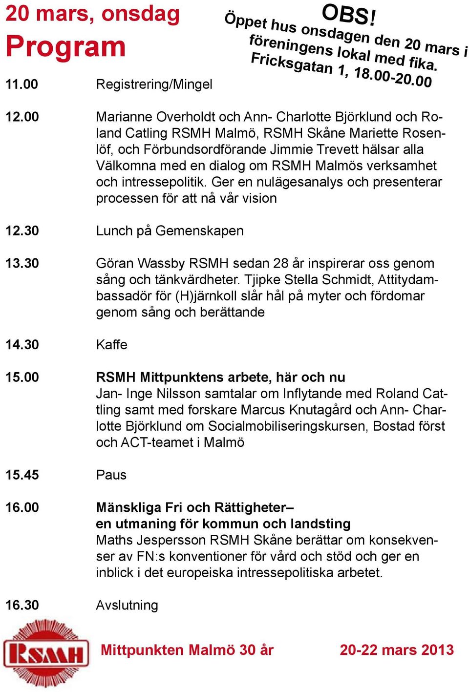 dialog om RSMH Malmös verksamhet och intressepolitik.