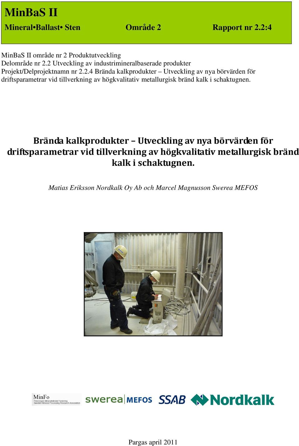 driftsparametrar vid tillverkning av högkvalitativ metallurgisk bränd kalk i schaktugnen.