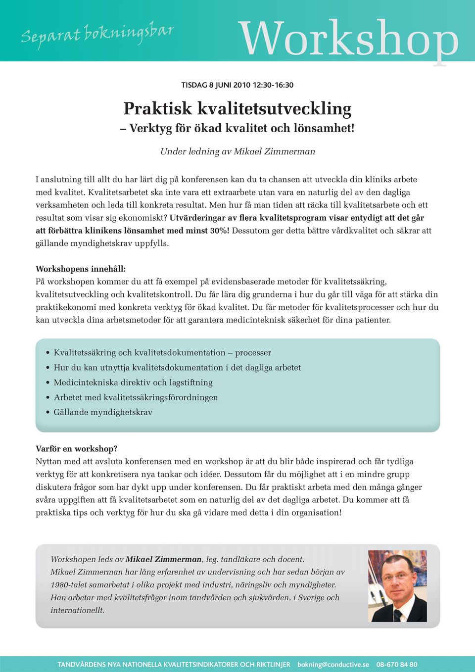 Kvalitetsarbetet ska inte vara ett extraarbete utan vara en naturlig del av den dagliga verksamheten och leda till konkreta resultat.