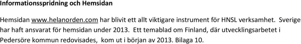 Sverige har haft ansvarat för hemsidan under 2013.