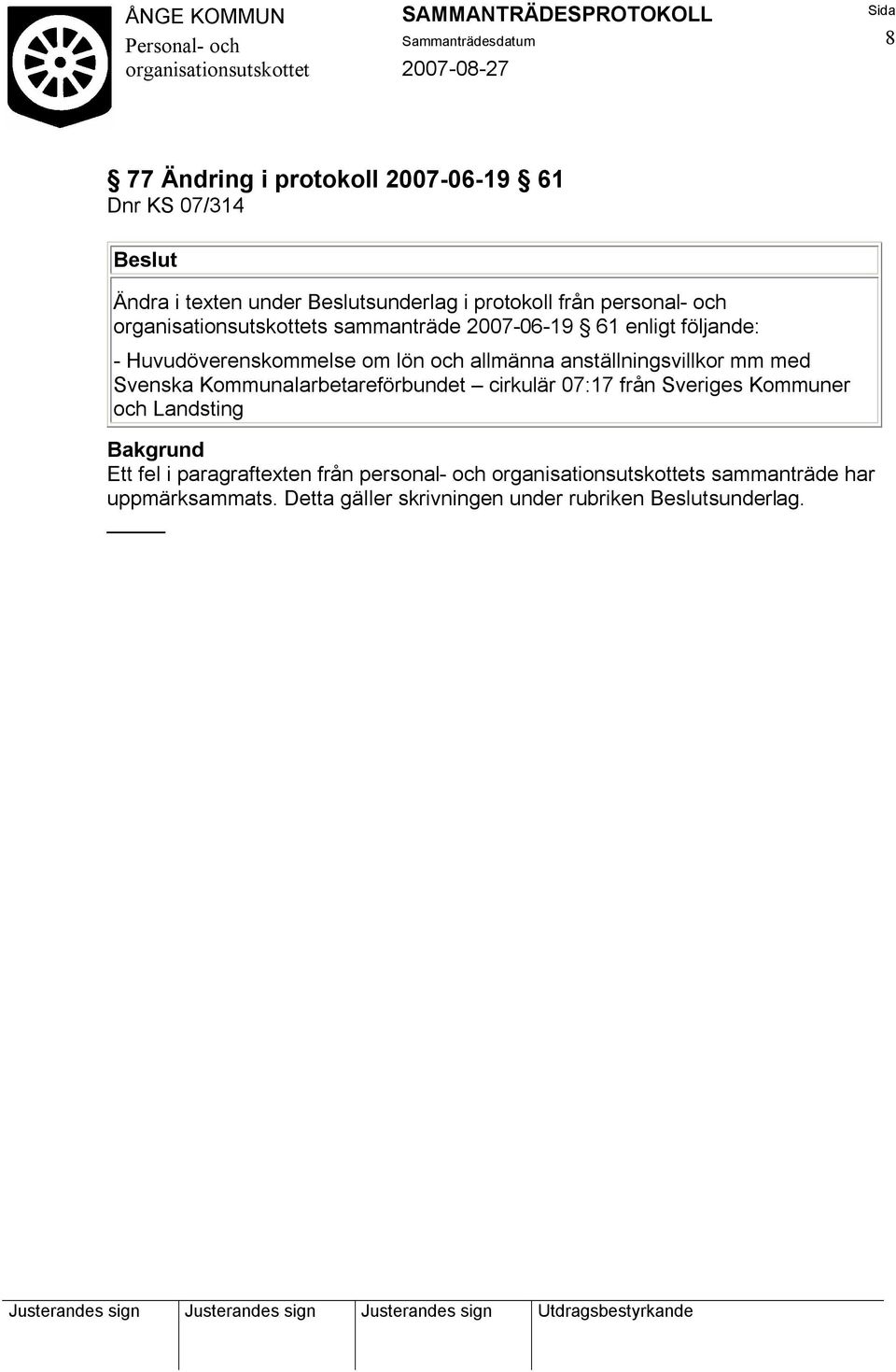 mm med Svenska Kommunalarbetareförbundet cirkulär 07:17 från Sveriges Kommuner och Landsting Bakgrund Ett fel i