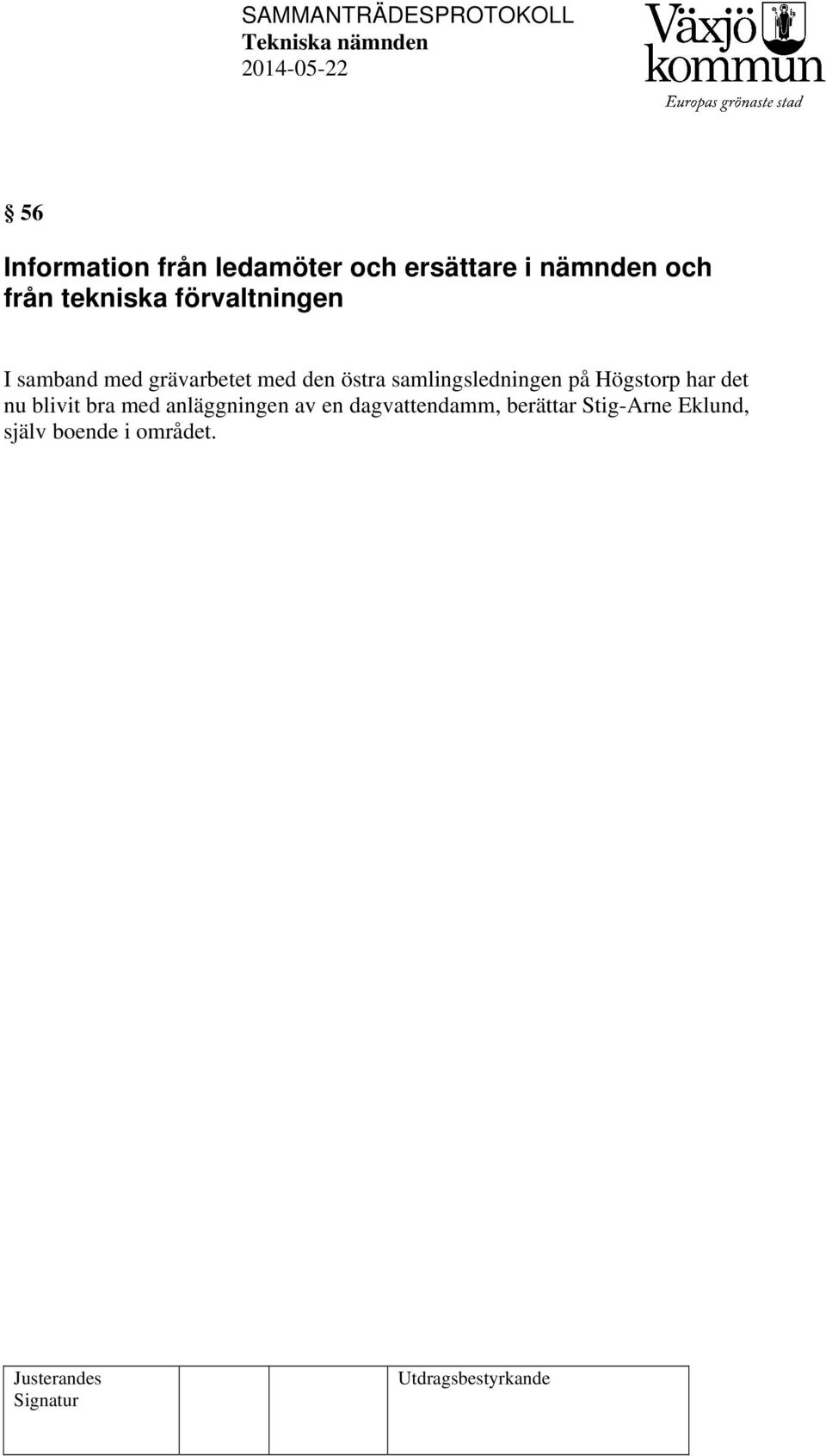 samlingsledningen på Högstorp har det nu blivit bra med