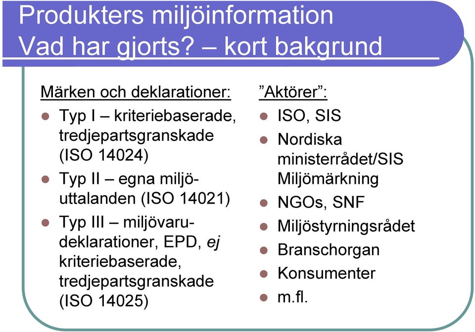 Typ II egna miljöuttalanden (ISO 14021)!