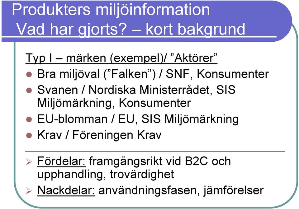 Svanen / Nordiska Ministerrådet, SIS Miljömärkning, Konsumenter!