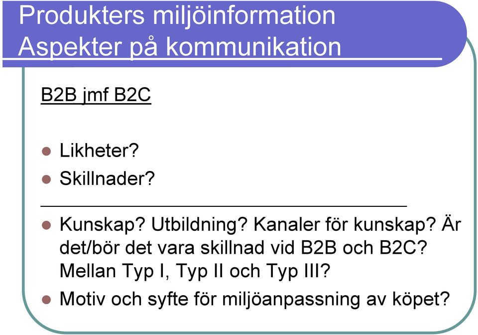 Är det/bör det vara skillnad vid B2B och B2C?