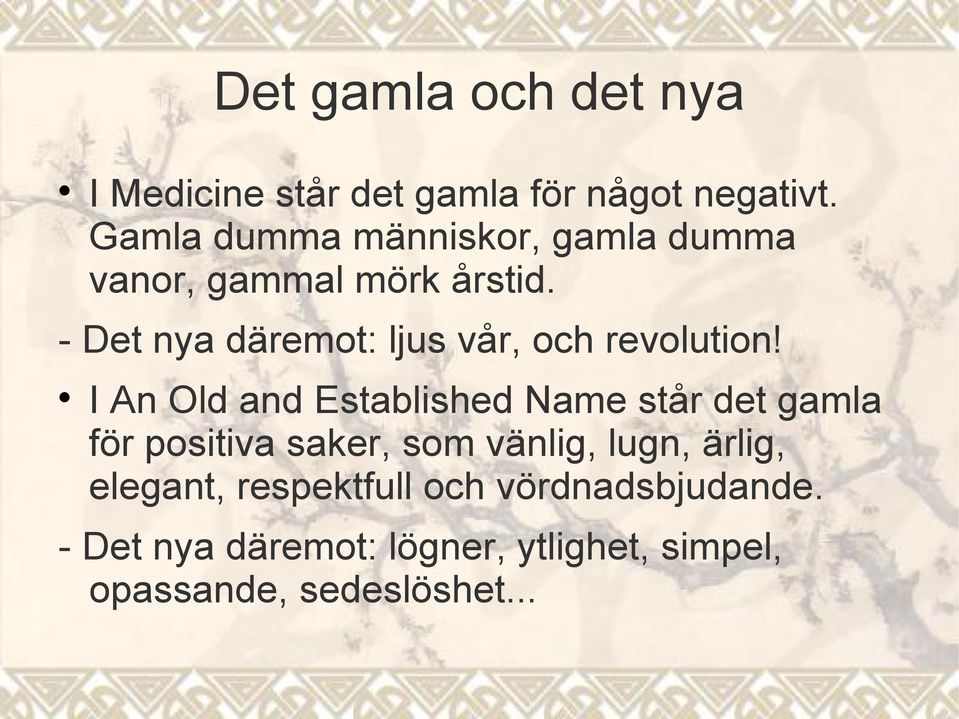 - Det nya däremot: ljus vår, och revolution!