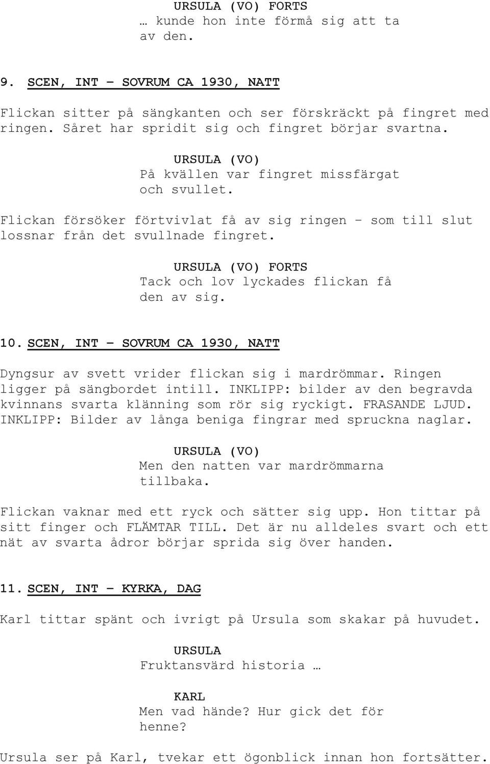 SCEN, INT SOVRUM CA 1930, NATT Dyngsur av svett vrider flickan sig i mardrömmar. Ringen ligger på sängbordet intill. INKLIPP: bilder av den begravda kvinnans svarta klänning som rör sig ryckigt.