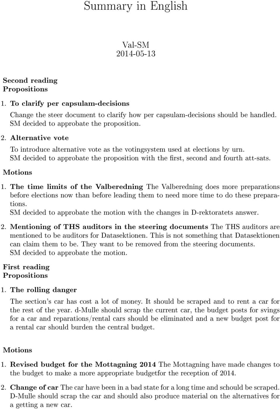 SM decided to approbate the proposition with the rst, second and fourth att-sats. Motions 1.