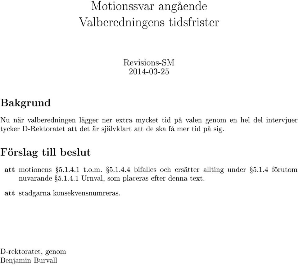 på sig. Förslag till beslut att motionens Ÿ5.1.4.1 t.o.m. Ÿ5.1.4.4 bifalles och ersätter allting under Ÿ5.1.4 förutom nuvarande Ÿ5.