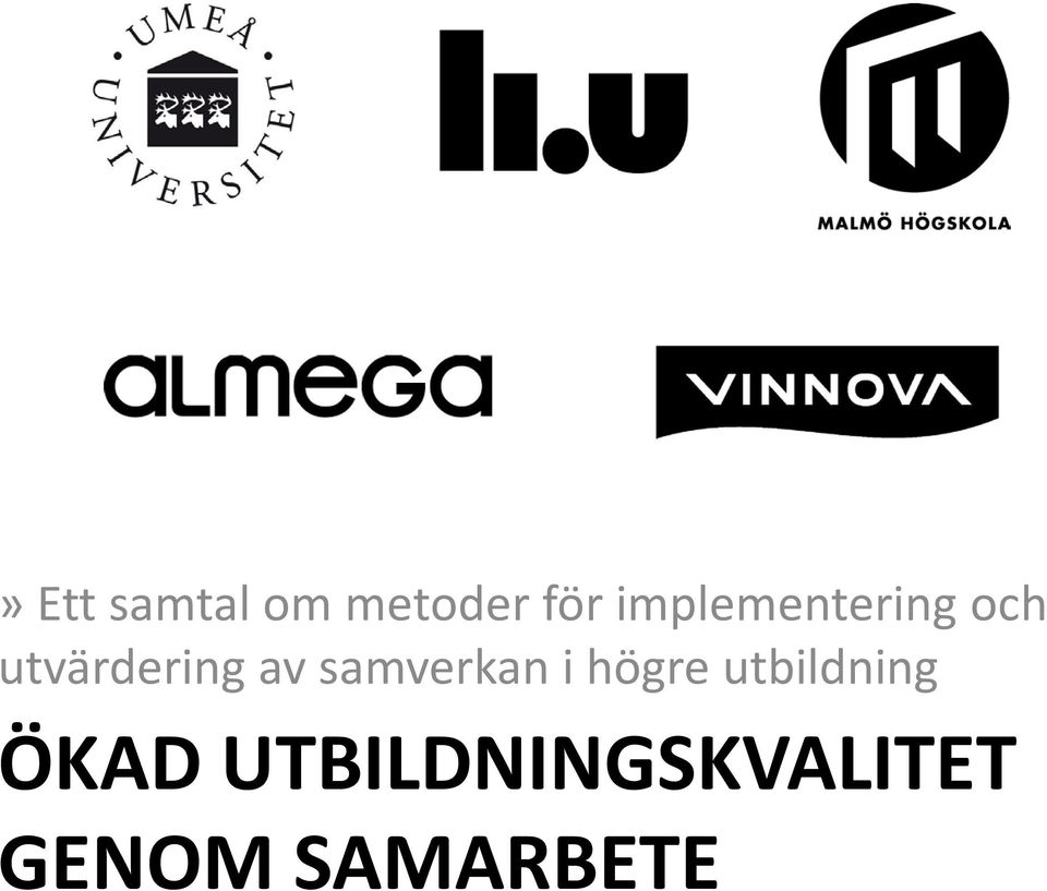 Ett samtal om metoder för implementering och utvärdering av samverkan i  högre utbildning ÖKAD UTBILDNINGSKVALITET GENOM SAMARBETE - PDF Gratis  nedladdning