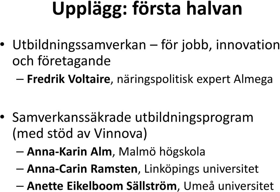 Samverkanssäkrade utbildningsprogram (med stöd av Vinnova) Anna-Karin Alm,