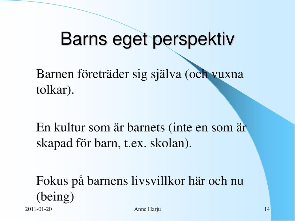 En kultur som är barnets (inte en som är skapad för