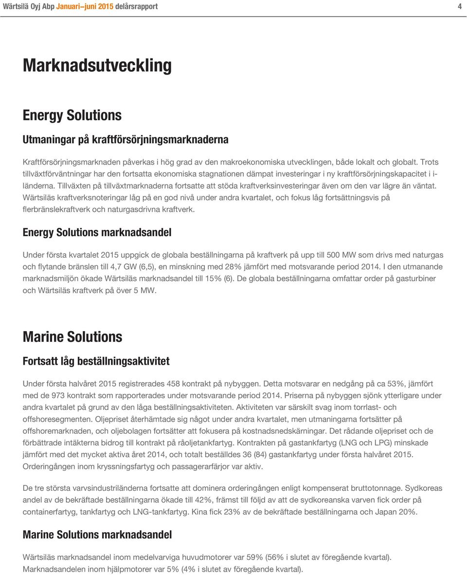 Tillväxten på tillväxtmarknaderna fortsatte att stöda kraftverksinvesteringar även om den var lägre än väntat.