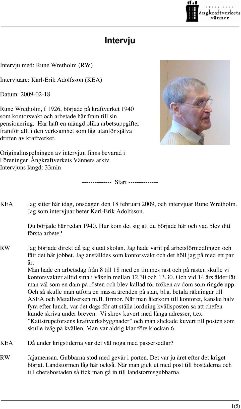 Originalinspelningen av intervjun finns bevarad i Föreningen Ångkraftverkets Vänners arkiv.