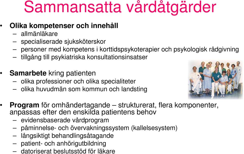 huvudmän som kommun och landsting Program för omhändertagande strukturerat, flera komponenter, anpassas efter den enskilda patientens behov