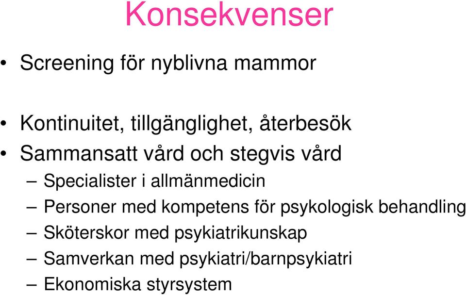 Personer med kompetens för psykologisk behandling Sköterskor med