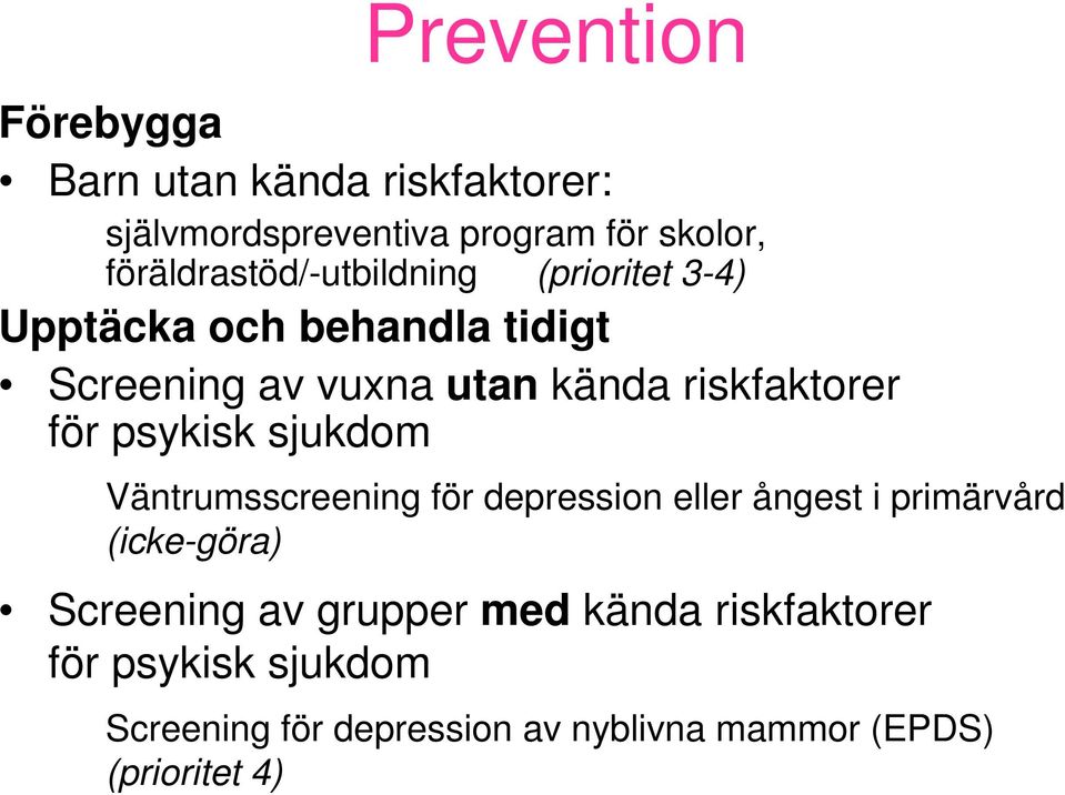 riskfaktorer för psykisk sjukdom Väntrumsscreening för depression eller ångest i primärvård (icke-göra)
