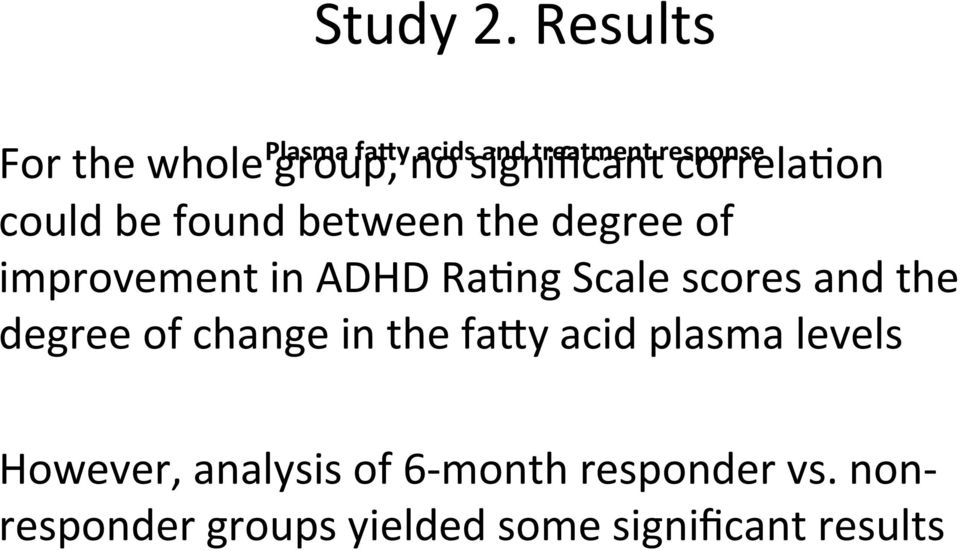 significant correla:on could be found between the degree of improvement in ADHD
