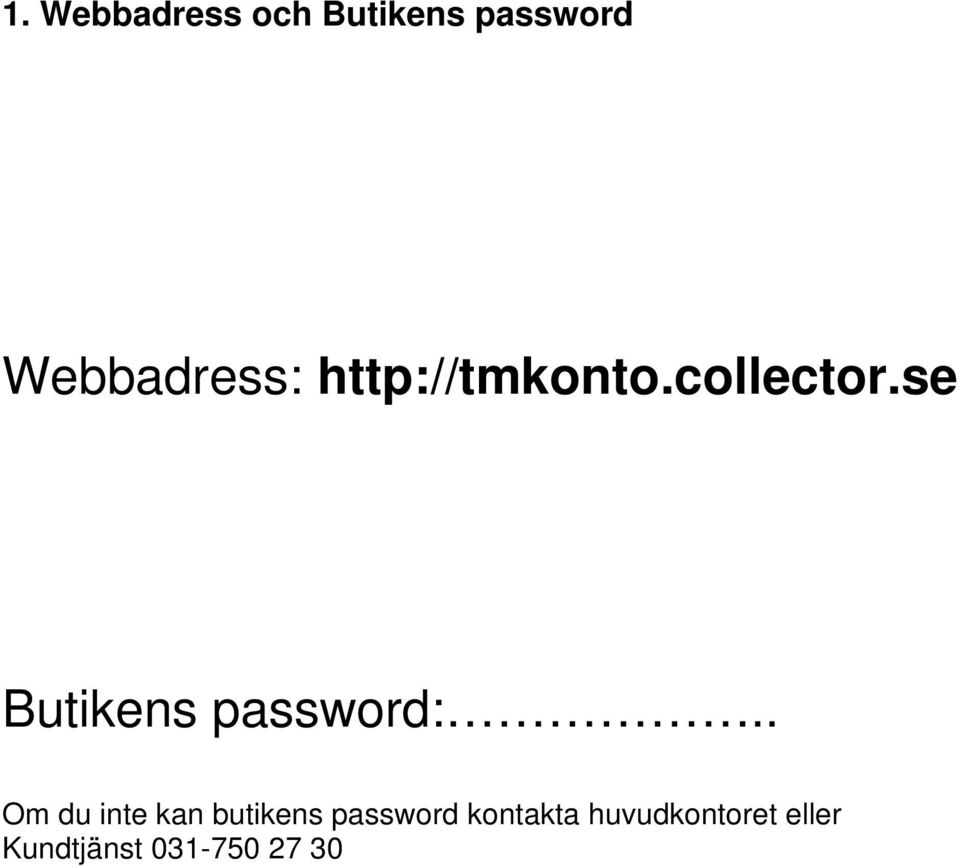 se Butikens password:.