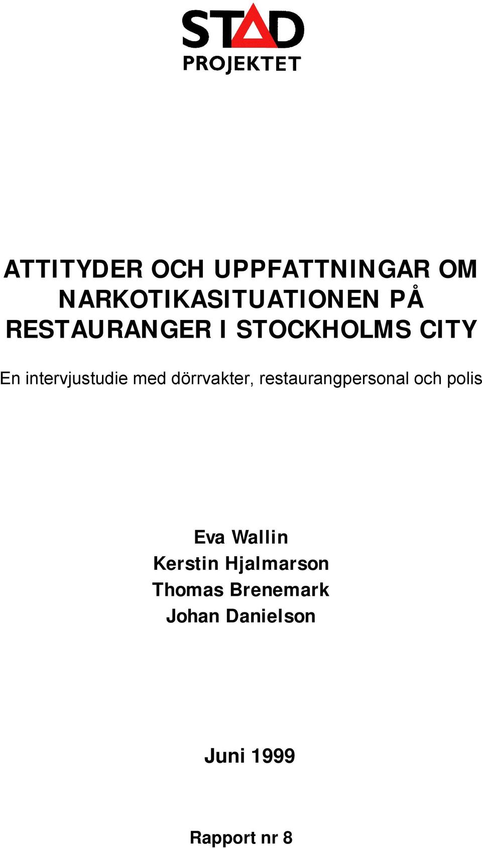 dörrvakter, restaurangpersonal och polis Eva Wallin