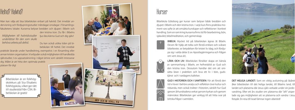 Bibelskola Göteborg ger kurser som belyser både bredden och djupet i Bibeln och den kristna tron.