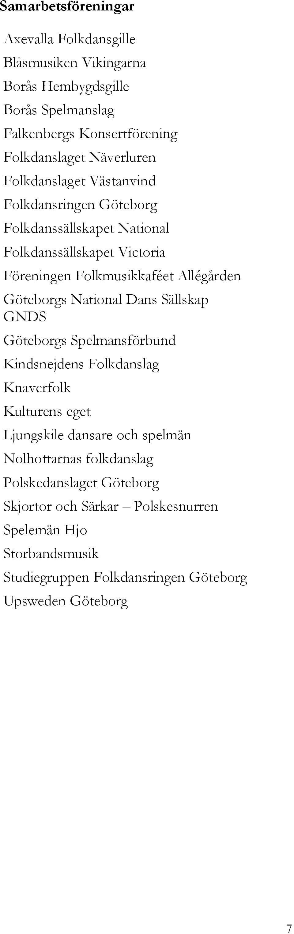 Göteborgs National Dans Sällskap GNDS Göteborgs Spelmansförbund Kindsnejdens Folkdanslag Knaverfolk Kulturens eget Ljungskile dansare och spelmän
