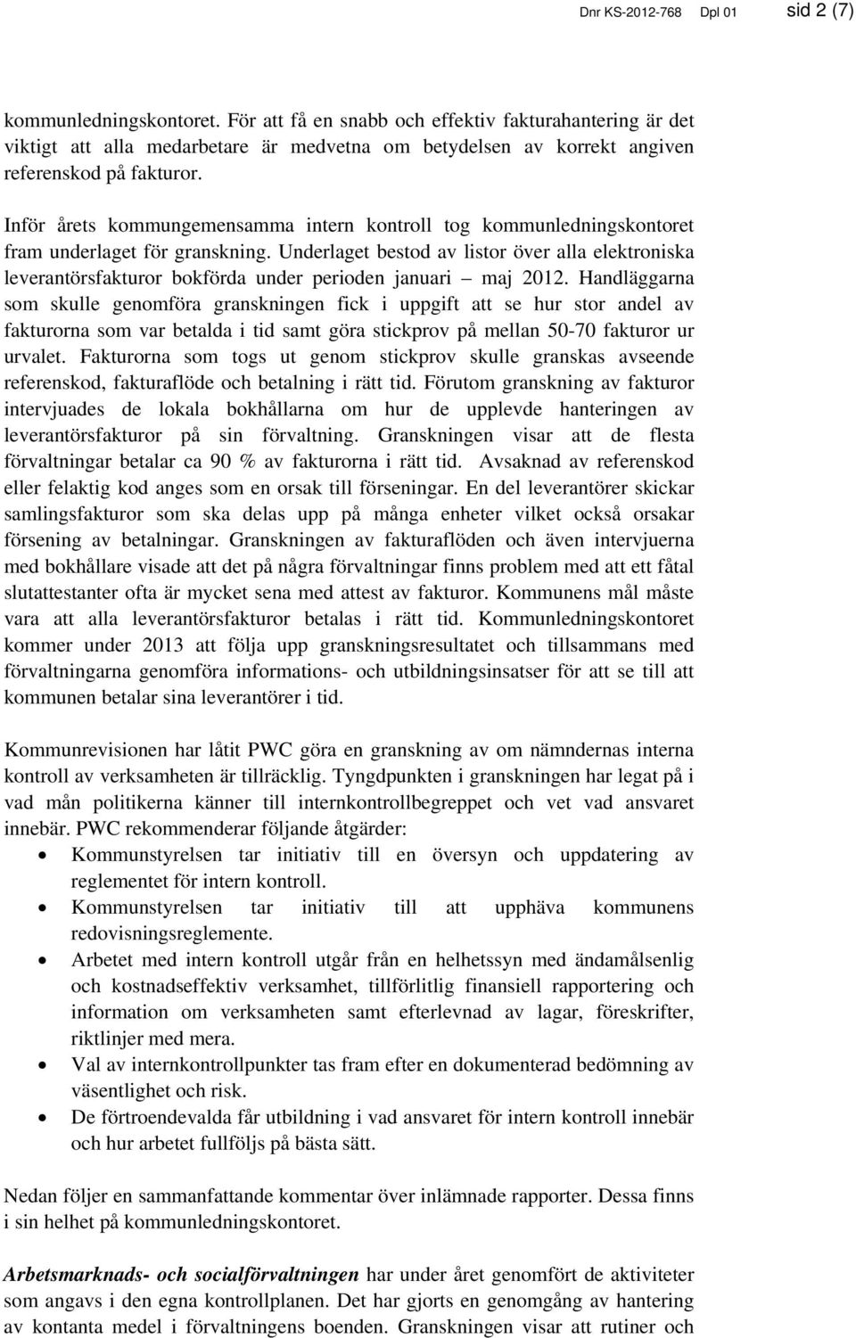 Inför årets kommungemensamma intern kontroll tog kommunledningskontoret fram underlaget för granskning.