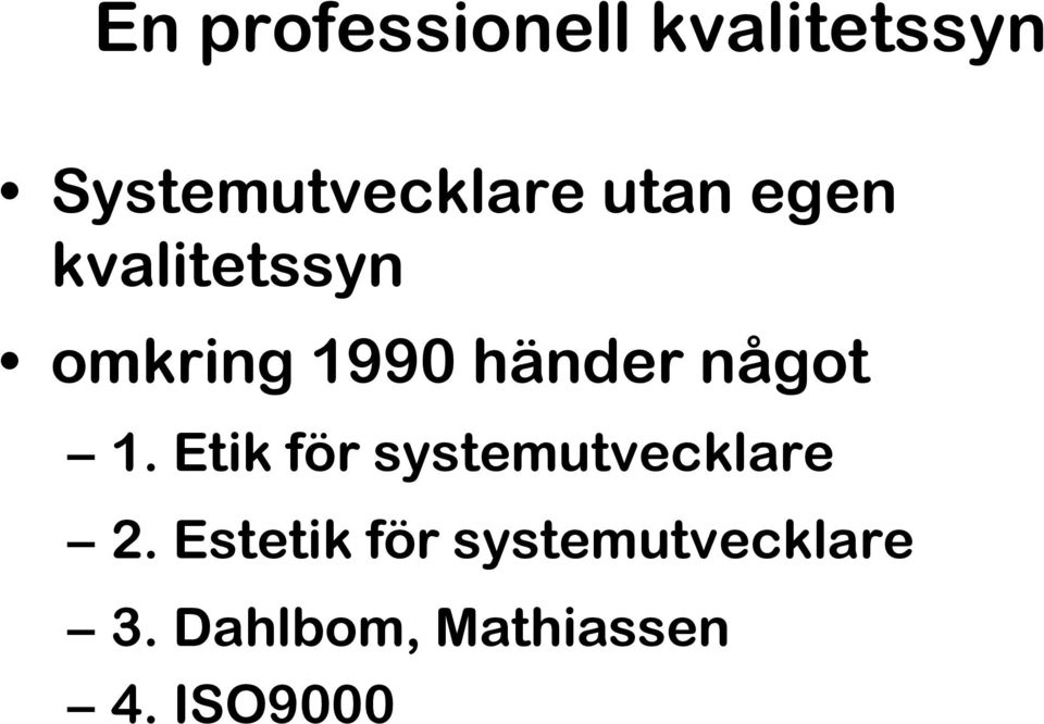 något 1. Etik för systemutvecklare 2.