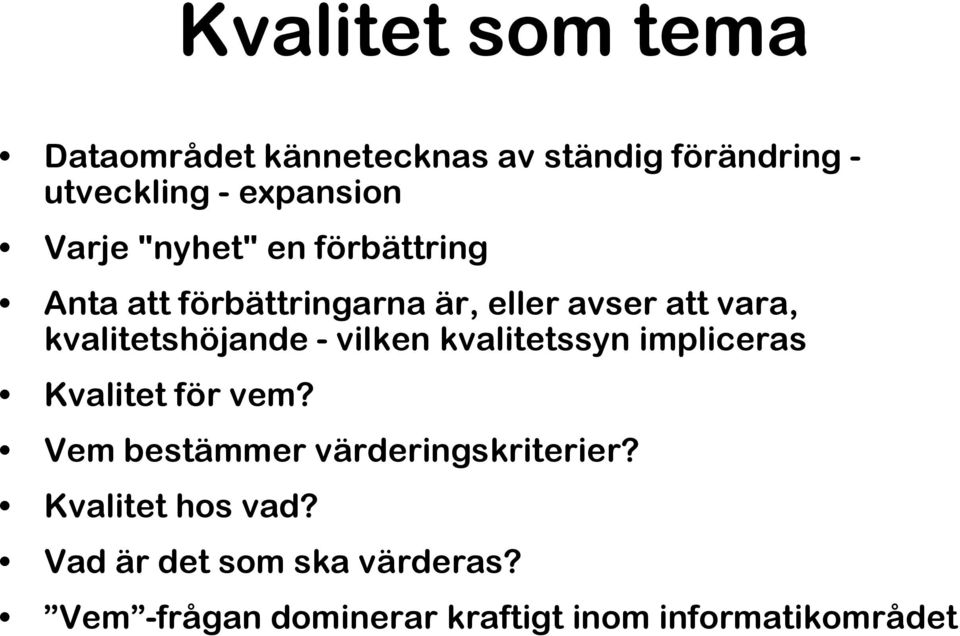 kvalitetshöjande - vilken kvalitetssyn impliceras Kvalitet för vem?