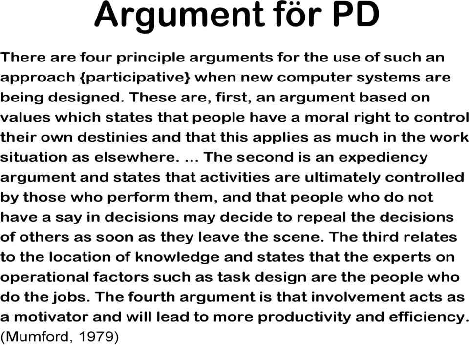 ... The second is an expediency argument and states that activities are ultimately controlled by those who perform them, and that people who do not have a say in decisions may decide to repeal the