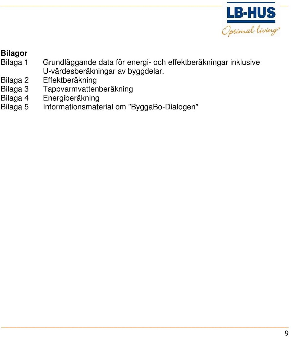 inklusive U-värdesberäkningar av byggdelar.