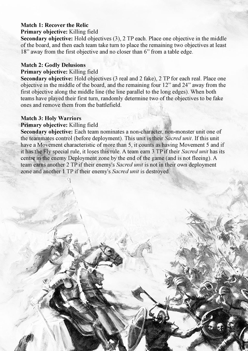 Match 2: Godly Delusions Primary objective: Killing field Secondary objective: Hold objectives (3 real and 2 fake), 2 TP for each real.