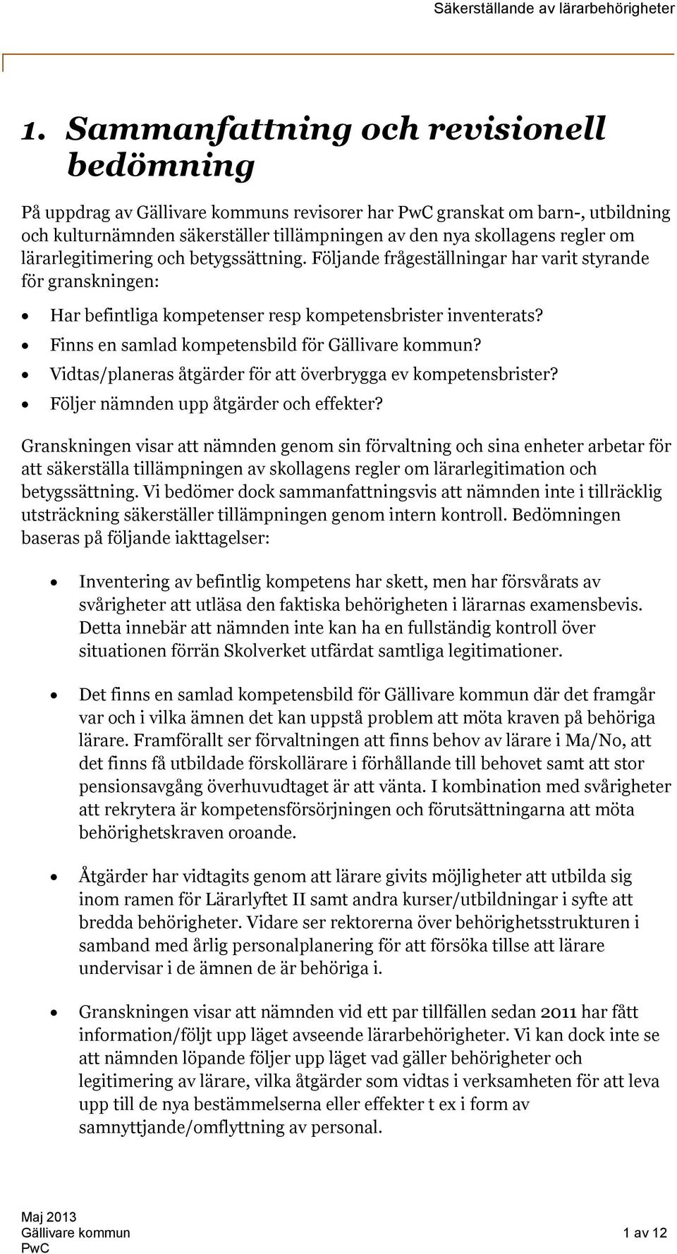 Finns en samlad kompetensbild för Gällivare kommun? Vidtas/planeras åtgärder för att överbrygga ev kompetensbrister? Följer nämnden upp åtgärder och effekter?