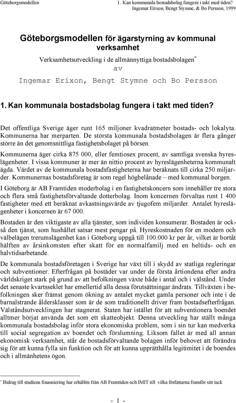Bo Persson  Det offentliga Sverige Šger runt 165 miljoner kvadratmeter bostads- och lokalyta. Kommunerna har merparten.