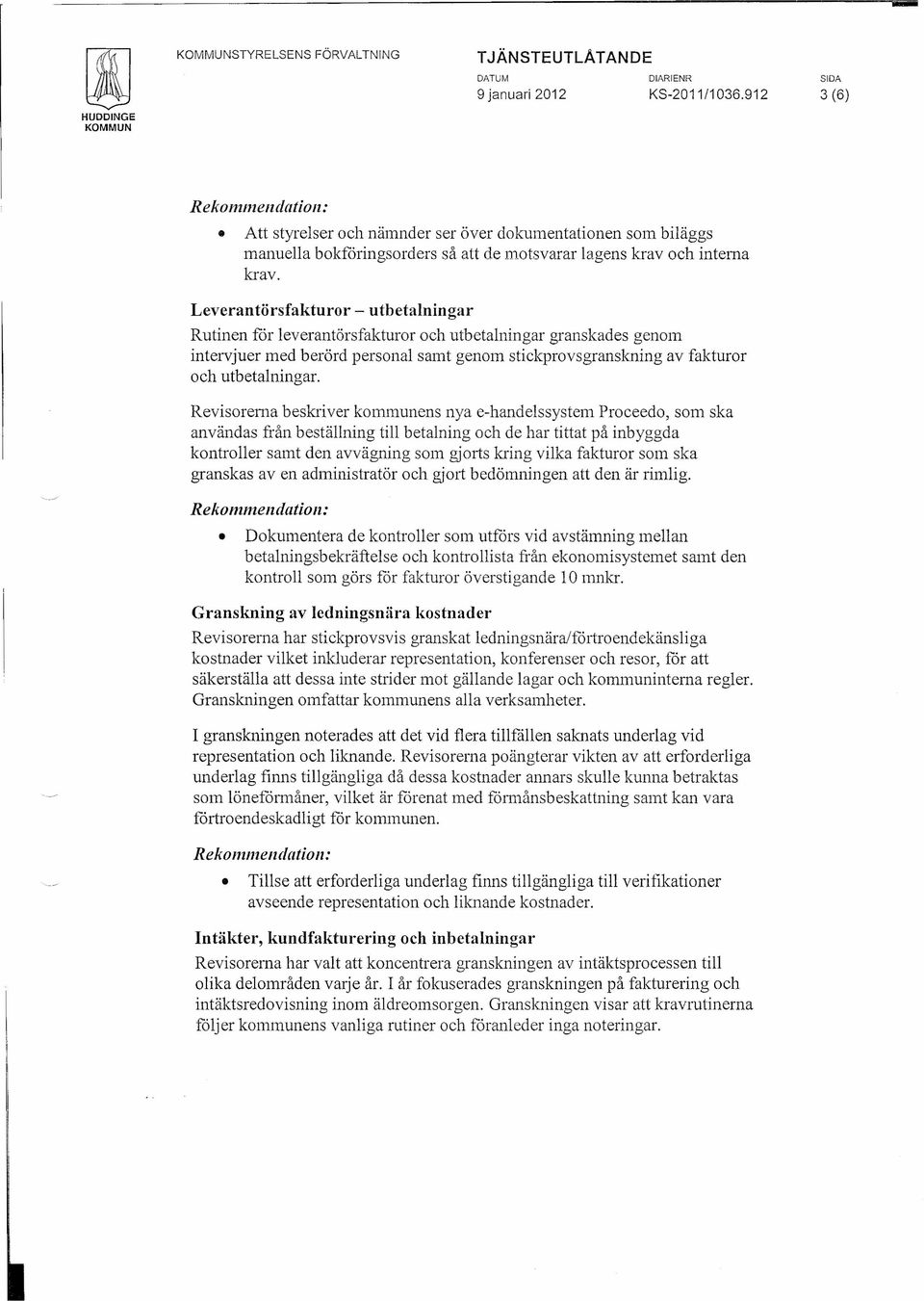 Revisorerna beskriver kommunens nya e-handelssystem Proceedo, som ska användas från beställning till betalning och de har tittat på inbyggda kontroller samt den avvägning som gjorts kring vilka