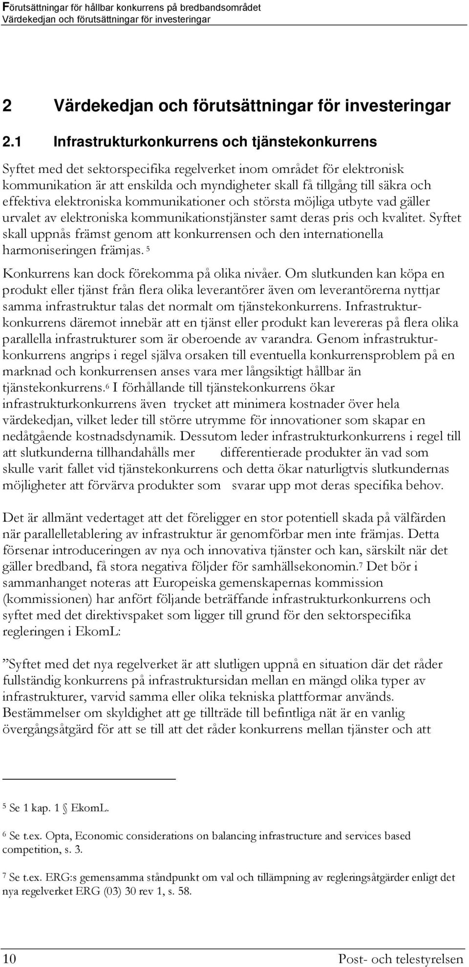 effektiva elektroniska kommunikationer och största möjliga utbyte vad gäller urvalet av elektroniska kommunikationstjänster samt deras pris och kvalitet.