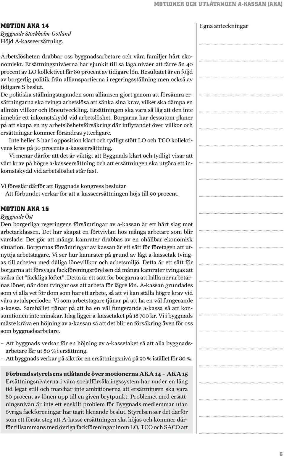 Resultatet är en följd av borgerlig politik från allianspartierna i regeringsställning men också av tidigare S beslut.