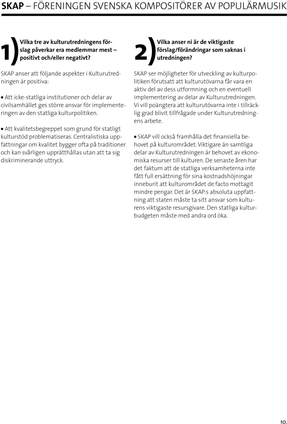 Centralistiska uppfattningar om kvalitet bygger ofta på traditioner och kan svårligen upprätthållas utan att ta sig diskriminerande uttryck.