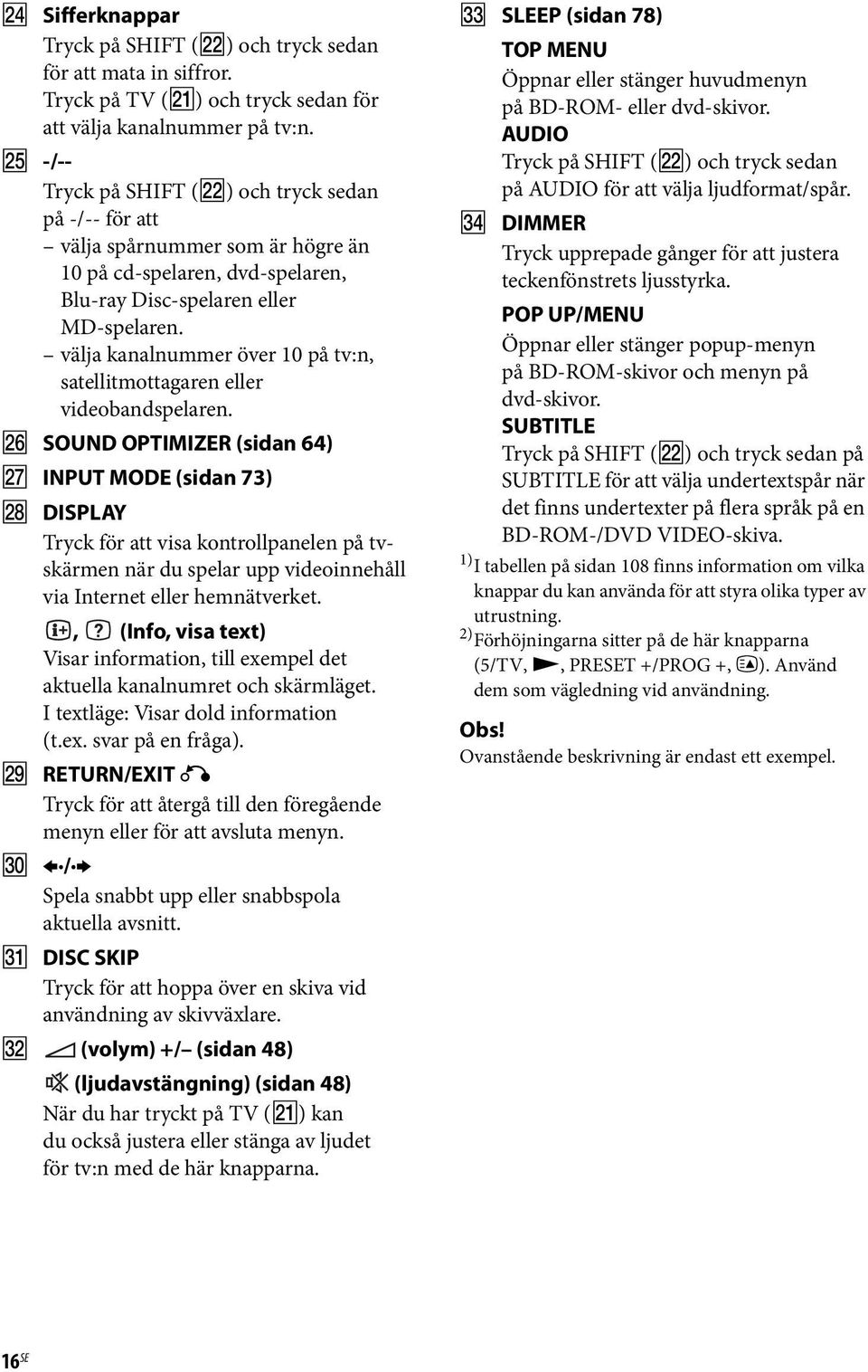 välja kanalnummer över 10 på tv:n, satellitmottagaren eller videobandspelaren.