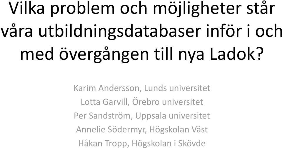 Karim Andersson, Lunds universitet Lotta Garvill, Örebro