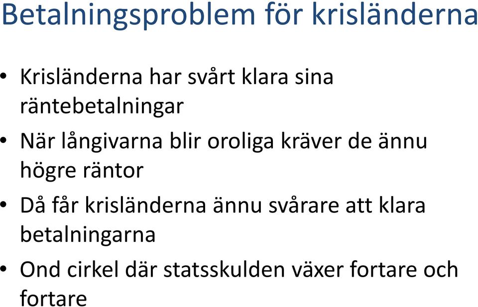 de ännu högre räntor Då får krisländerna ännu svårare att