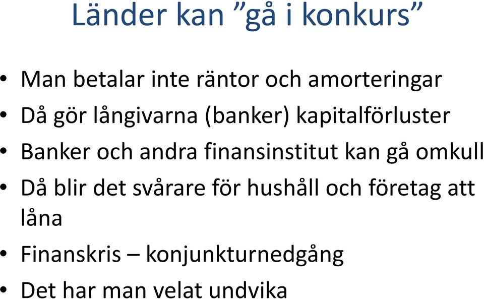 finansinstitut kan gå omkull Då blir det svårare för hushåll och