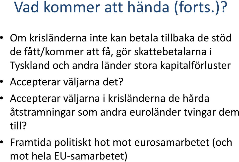 i Tyskland och andra länder stora kapitalförluster Accepterar väljarna det?