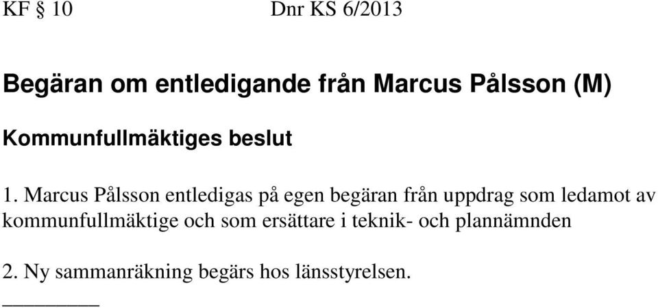 Marcus Pålsson entledigas på egen begäran från uppdrag som