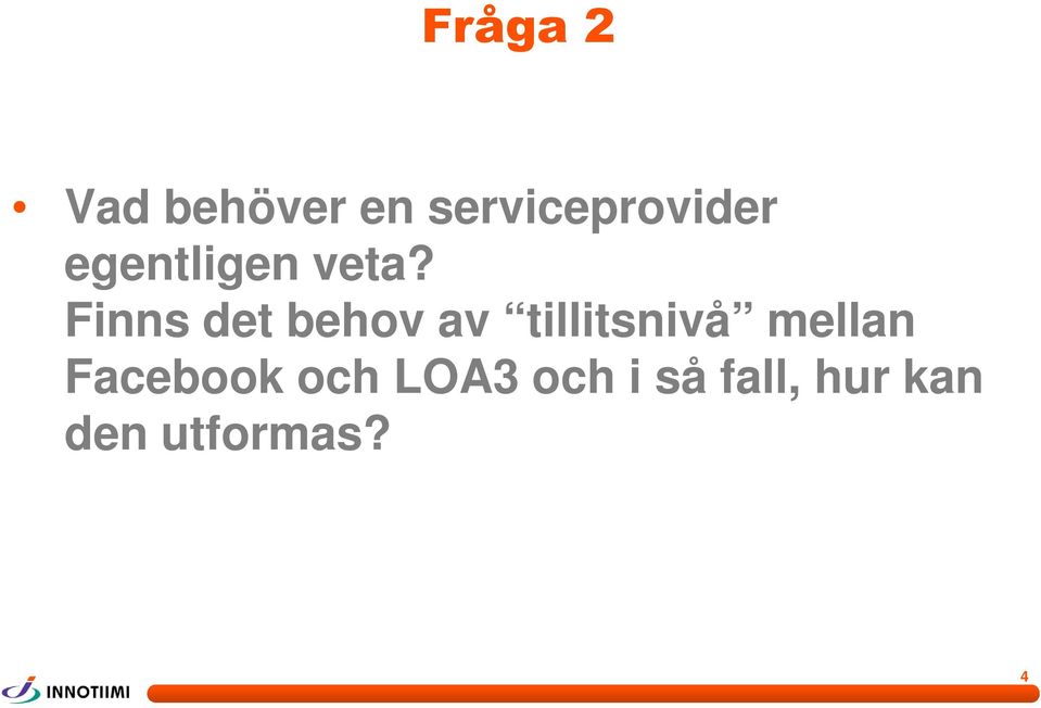 Finns det behov av tillitsnivå mellan